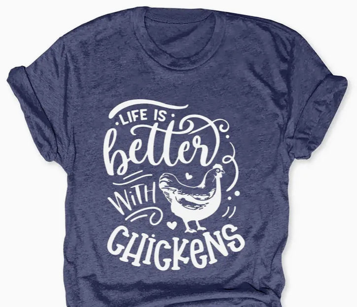 Life Is Better With Chickens Tee